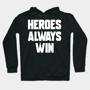 Heroes Always Win Hoodie